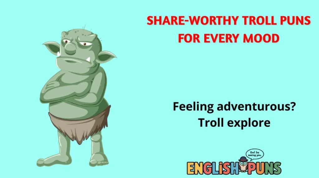 Share-Worthy Troll Puns for Every Mood