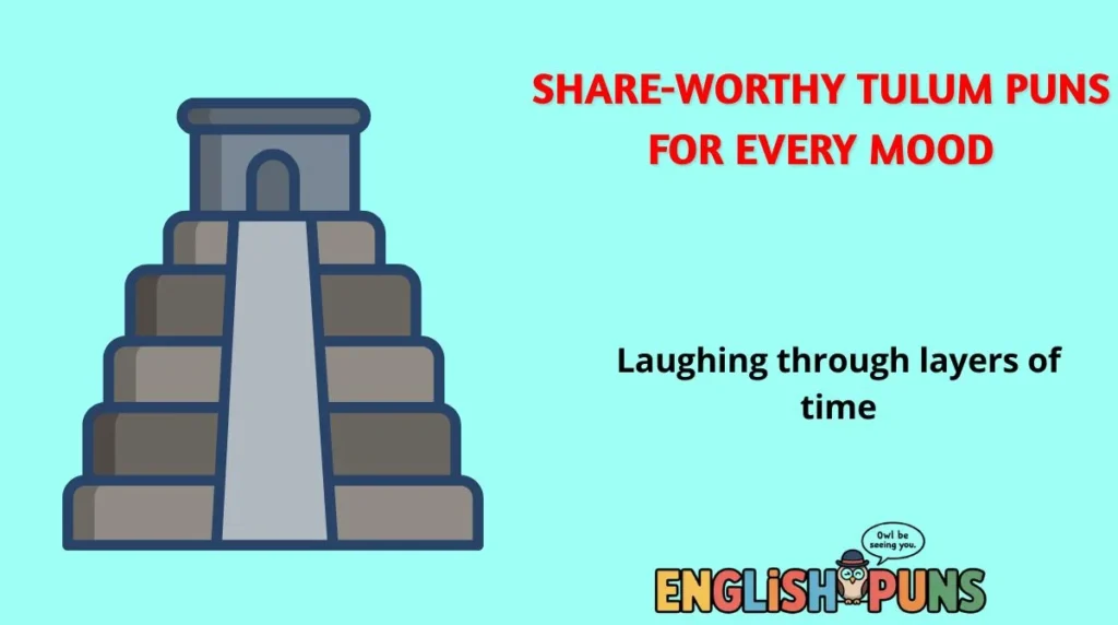 Share-Worthy Tulum Puns for Every Mood