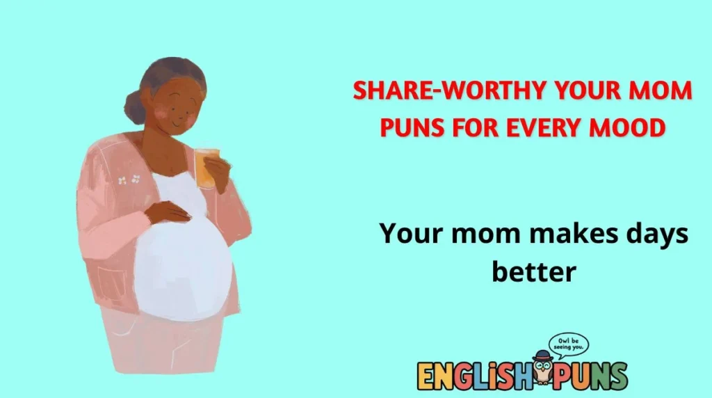 Share-Worthy Your Mom Puns for Every Mood