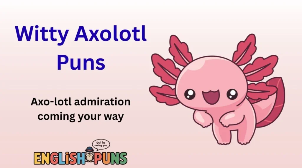 Witty Axolotl Puns