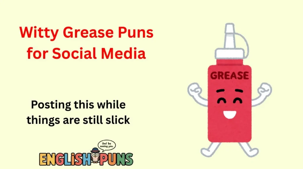 Witty Grease Puns for Social Media