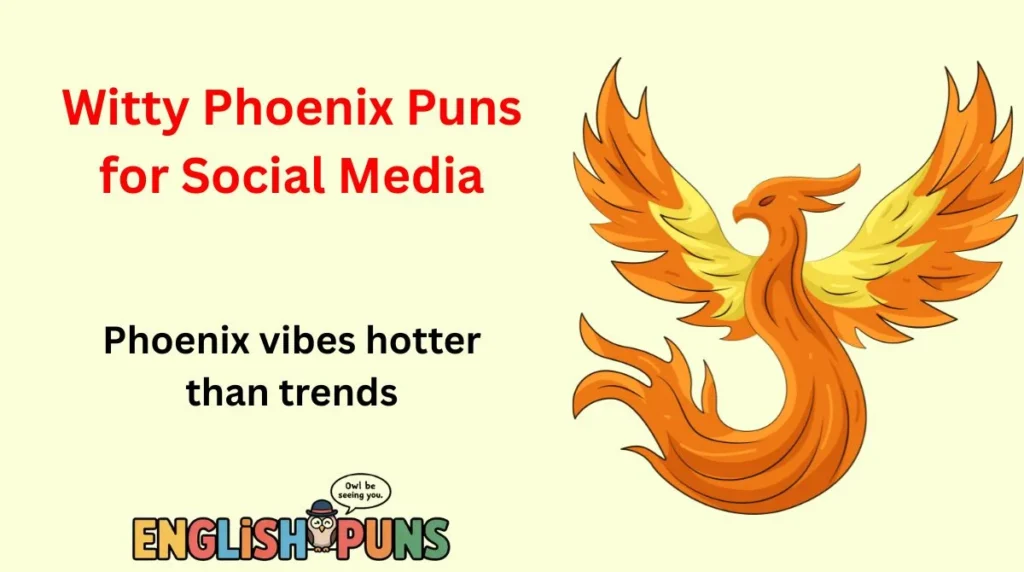 Witty Phoenix Puns for Social Media