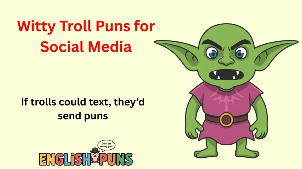 Witty Troll Puns for Social Media