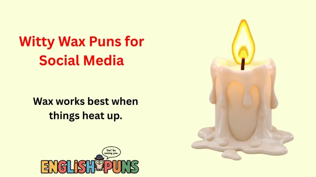 Witty Wax Puns for Social Media