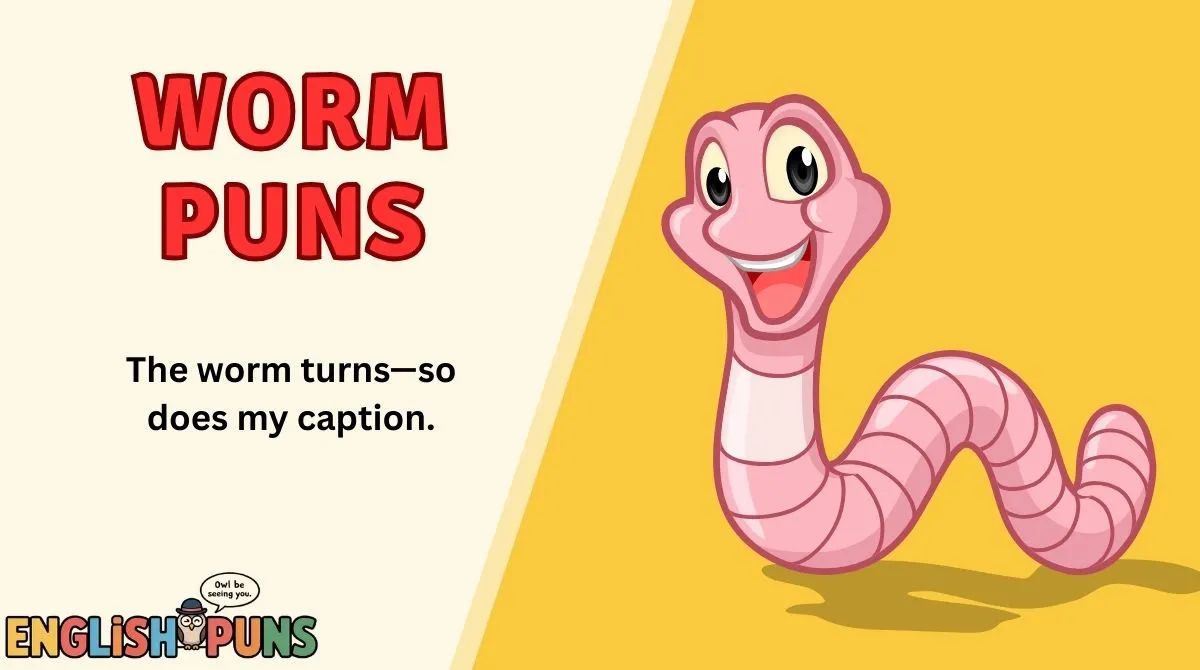 Worm Puns